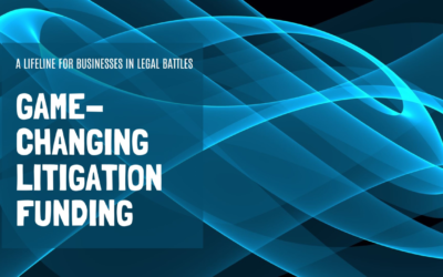 Why Early-Stage Litigation Funding is a Game-Changer for Businesses