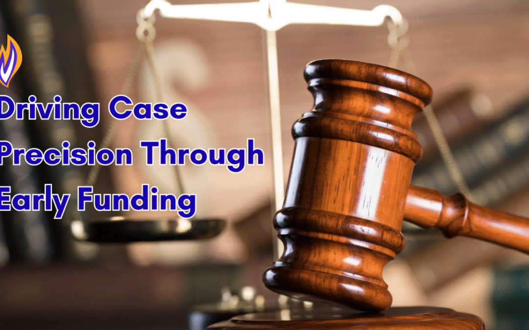 Beyond the Balance Sheet: How Early Legal Funding Drives Case Precision